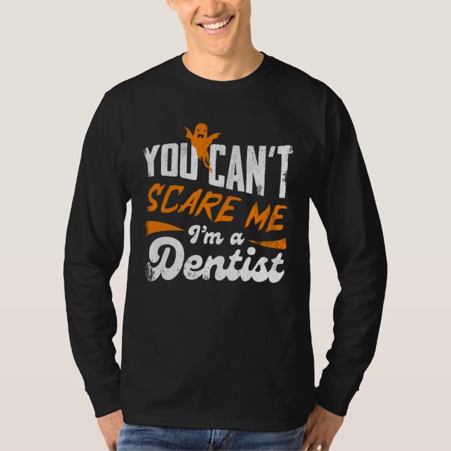 Funny Dentist 🦷 Nothing Scares Me | Dentist Gift T-Shirt (Front)