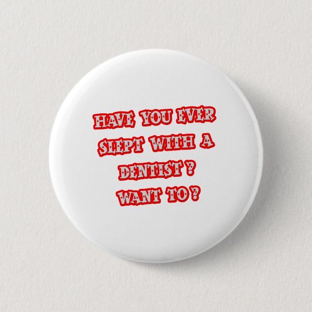 Funny Dentist Pick-Up Line Pinback Button (Front)