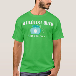 Funny Dentist Quote T-Shirt