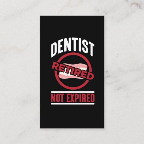 Funny Dentist Retired Not Expired Dentistry Humor Business Card