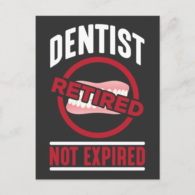 Funny Dentist Retired Not Expired Dentistry Humor Postcard (Front)