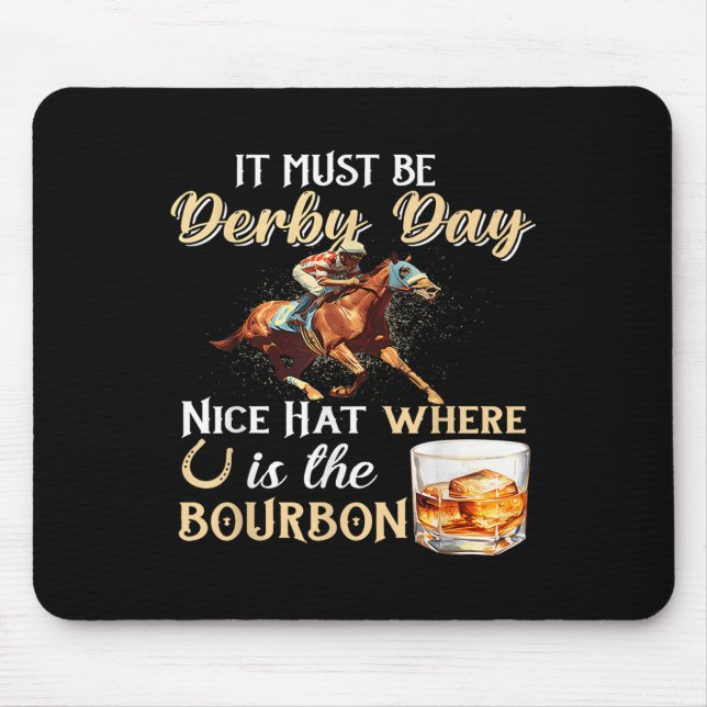 Funny Derby Day Nice Hat Bourbon Where Horse Racin Mouse Pad (Front)