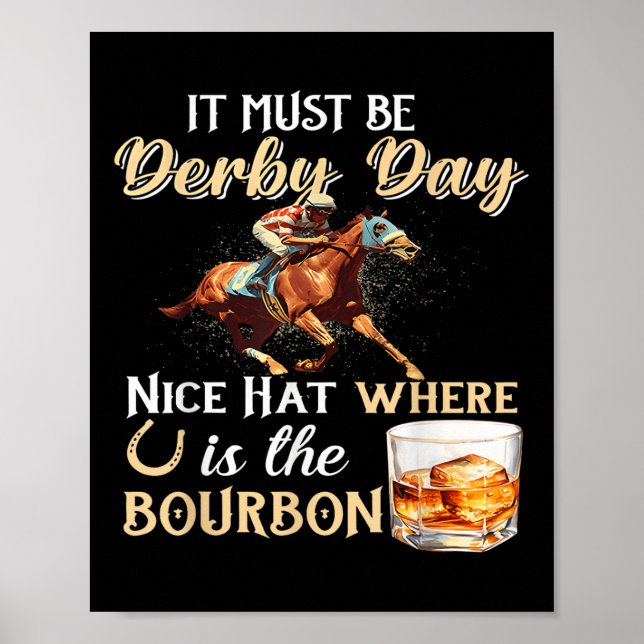 Funny Derby Day Nice Hat Bourbon Where Horse Racin Poster (Front)