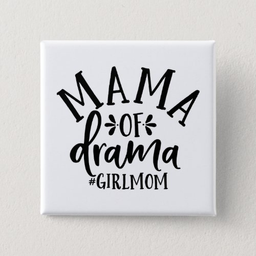 Funny Design For Moms Mama of drama Mom of girls Button