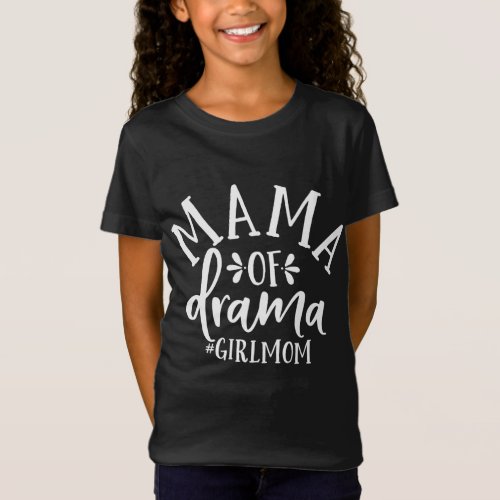 Funny Design For Moms Mama Of Drama Mom Of Girls T_Shirt
