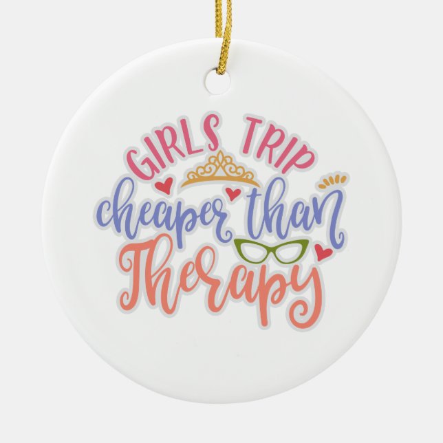 Funny Design Girls Trip Cheaper Than Therapy Ceramic Ornament (Front)