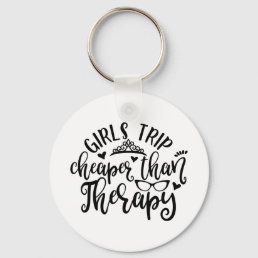 Funny Design Girls Trip Cheaper Than Therapy Keychain