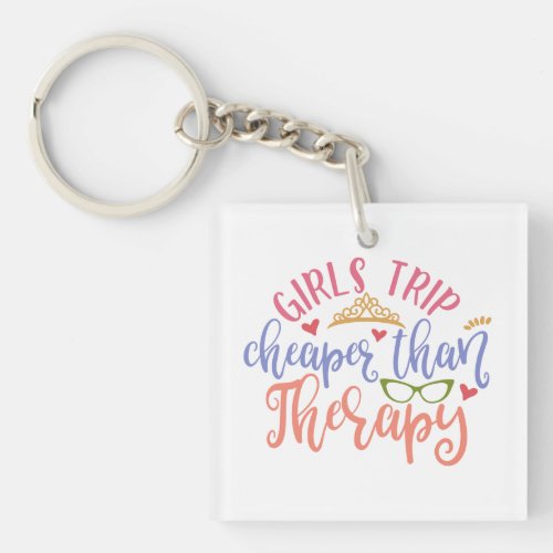 Funny Design Girls Trip Cheaper Than Therapy Keychain