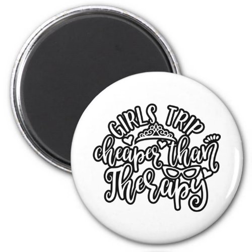 Funny Design Girls Trip Cheaper Than Therapy Magnet