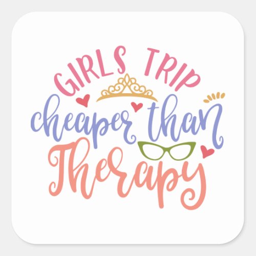 Funny Design Girls Trip Cheaper Than Therapy Square Sticker