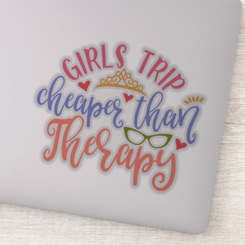 Funny Design Girls Trip Cheaper Than Therapy Sticker