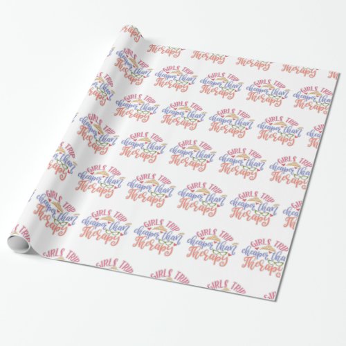 Funny Design Girls Trip Cheaper Than Therapy Wrapping Paper