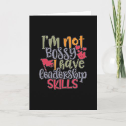 Funny Design Im Not Bossy I Have Leadership Skill Card