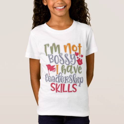 Funny Design Im Not Bossy I Have Leadership Skill T_Shirt