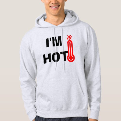 Funny Design Im Hot Hoodie