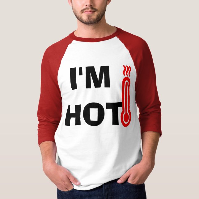 Funny Design I'm Hot T-Shirt (Front)