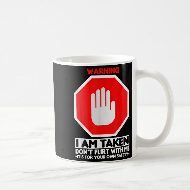 Funny Design I'm Taken For Men - Don't Flirt With  Coffee Mug (Right)