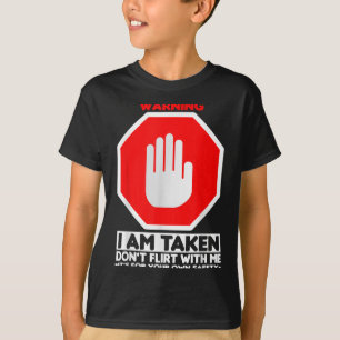 Funny Design I'm Taken For Men - Don't Flirt With T-Shirt