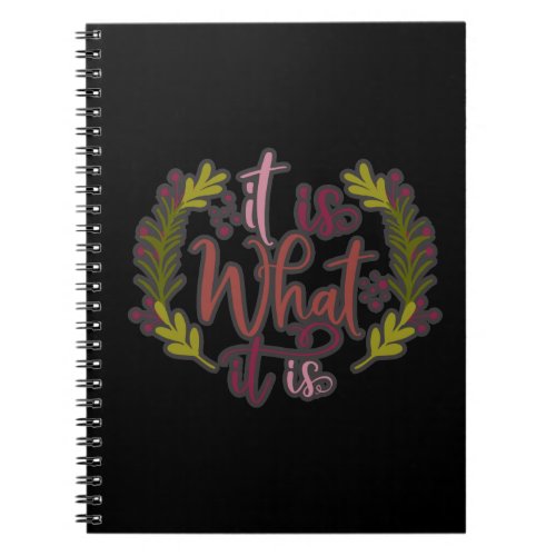 Funny Design With A Saying It Is What It Is Notebook