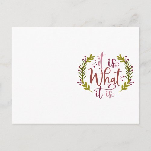 Funny Design With A Saying It Is What It Is Postcard