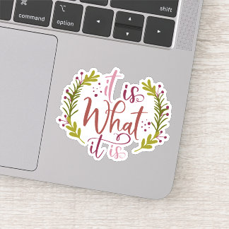 Funny Design With A Saying It Is What It Is Sticker