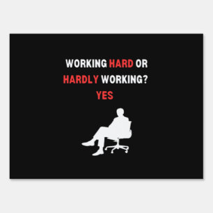 Funny Design Working Hard Or Hardly Working Yes Es Sign