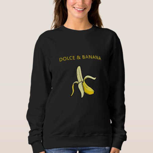 Funny Designer Dolce and banana Vegan Fruit Sweatshirt