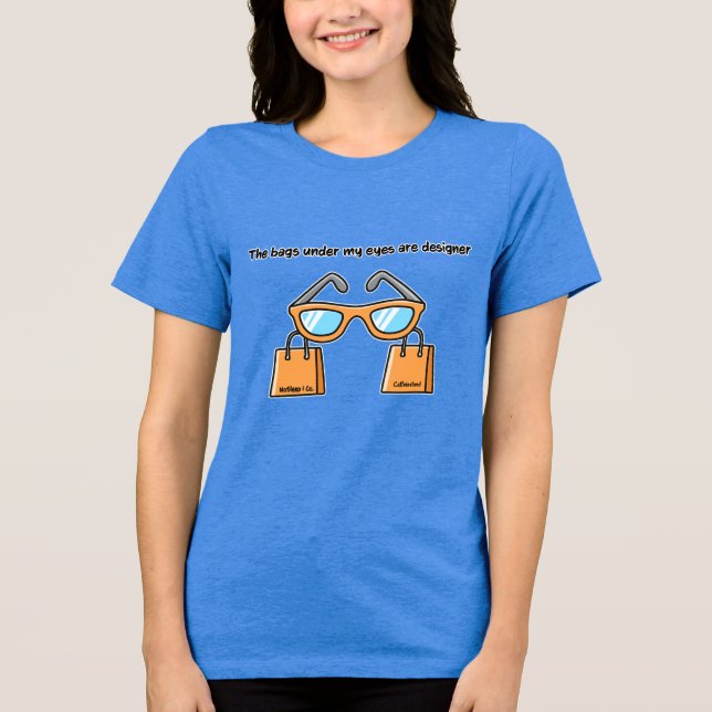 Funny Designer Eye Bags T-Shirt – NoSleep & Co. Ca Tri-Blend Shirt (Front)