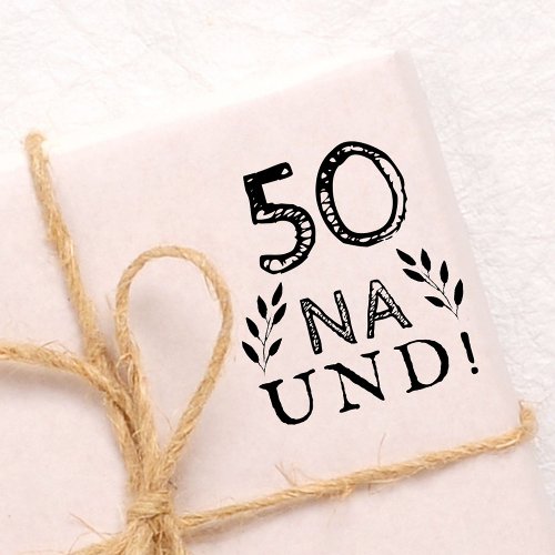 Funny Deutch German 50 Na und 50th Birthday Rubber Stamp