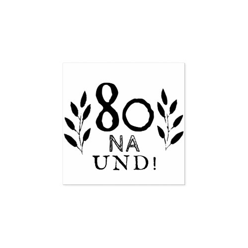 Funny Deutch German 80 Na und 80th Birthday Rubber Stamp