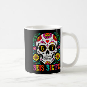 Funny Dia De Los Muertos Sugar Skull Seis Siete 67 Coffee Mug