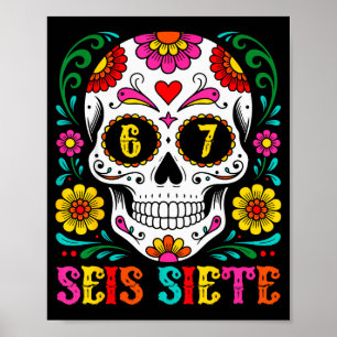 Funny Dia De Los Muertos Sugar Skull Seis Siete 67 Poster