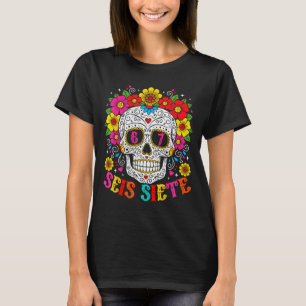 Funny Dia De Los Muertos Sugar Skull Seis Siete 67 T-Shirt