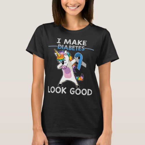 funny diabetes unicorn warrior look good t1d t2d T_Shirt
