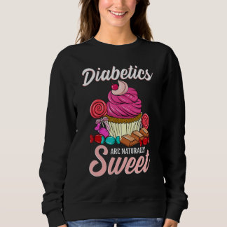 Funny Diabetics Are Naturally Sweet Diabetes Pun J Sweatshirt