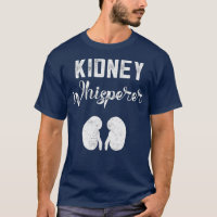 Funny Dialysis Patient Gifts Kidney Whisperer