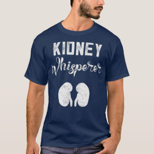 Funny Dialysis Patient Gifts Kidney Whisperer T-Shirt