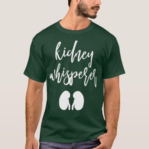 Funny Dialysis Patient Gifts Kidney Whisperer T_Shirt