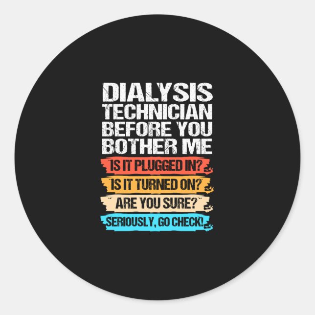 Funny Dialysis Technician Before You Bother Me Classic Round Sticker (Front)
