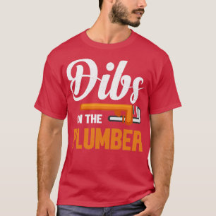 Funny dibs on the plumber T-Shirt