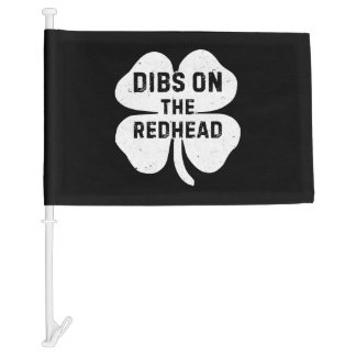 Funny Dibs On The Redhead For St Patricks Day Car Flag