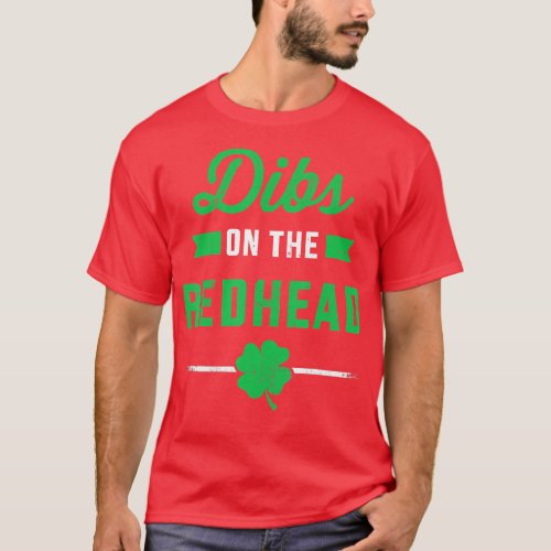 Funny dibs on the redhead for St Patricks day part T_Shirt