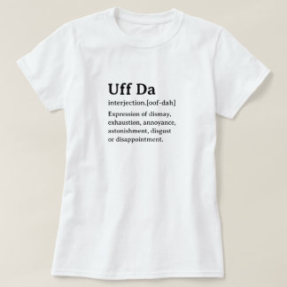 Funny Dictionary Definition Uff Da T-Shirt