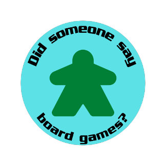 Funny Did Someone Say Board Games Text and Meeple Button