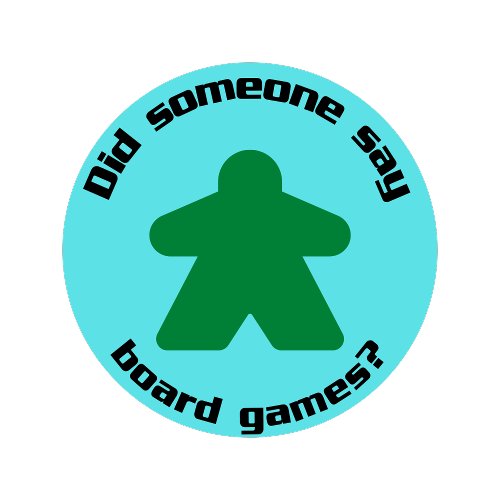 Funny Did Someone Say Board Games Text and Meeple  Button
