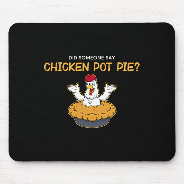 Funny Did Someone Say Chicken Pot Pie American Foo Mouse Pad (Front)