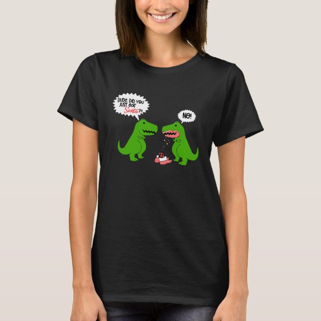 Funny Did You Eat Santa Dinosaur T-Shirt (Front)