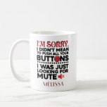 Funny Didn't Mean To Push Your Buttons Birthday Coffee Mug<br><div class="desc">Sometimes it's best to not say the words, a cute gift with a sarcastic typography will do all the talking and bound to make someone laugh out loud. "I'm Sorry I Didn't Mean To Push All Your Buttons" in black and red typography is perfect for boyfriend, girlfriend, wife or husband....</div>