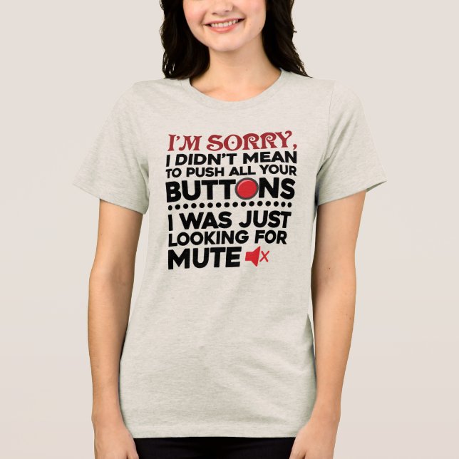 Funny Didn't Mean To Push Your Buttons Quote Tri-Blend Shirt (Front)