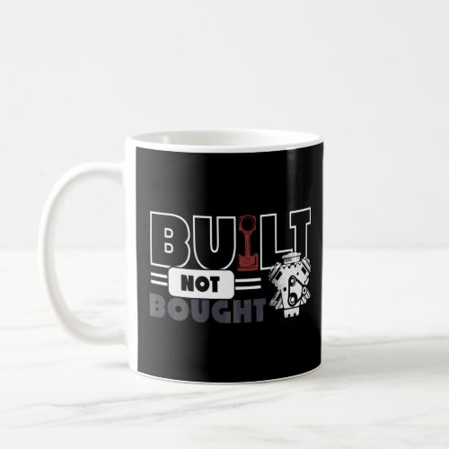 Funny Diesel Car Mechanic Quote Built Not Bought  Coffee Mug